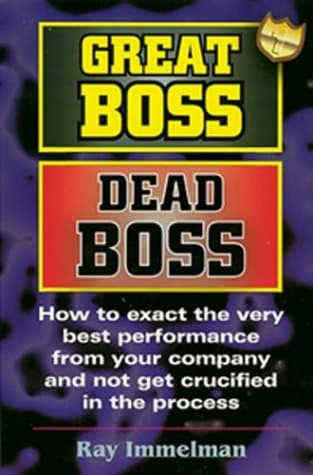 Great Boss Dead Boss: How to Exact the Very Best Performance from Your Company and Not Get… product image