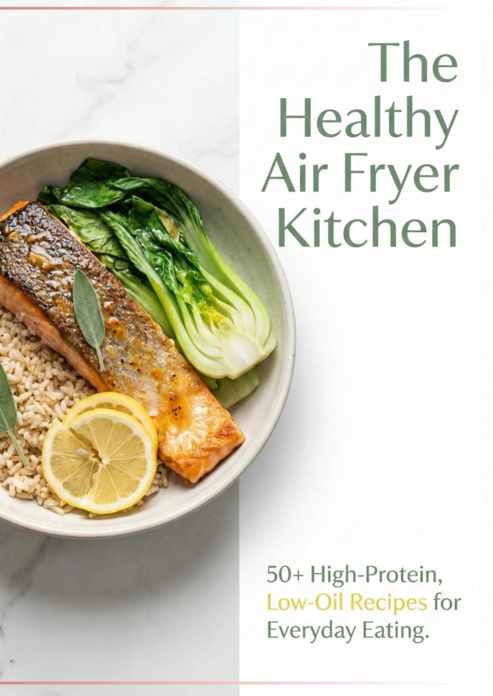 The Healthy Air Fryer Kitchen: 50+ High-Protein, Low-Oil Recipes for Everyday Eating & The Science of Crispy Cooking product image