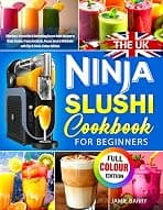The UK Ninja SLUSHi Cookbook for Beginners: Effortless, Irresistible & Refreshing Frozen Drink… product image