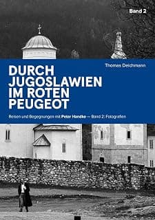 Durch Jugoslawien im roten Peugeot Band 1+2: Reisen und Begegnungen mit Peter Handke product image