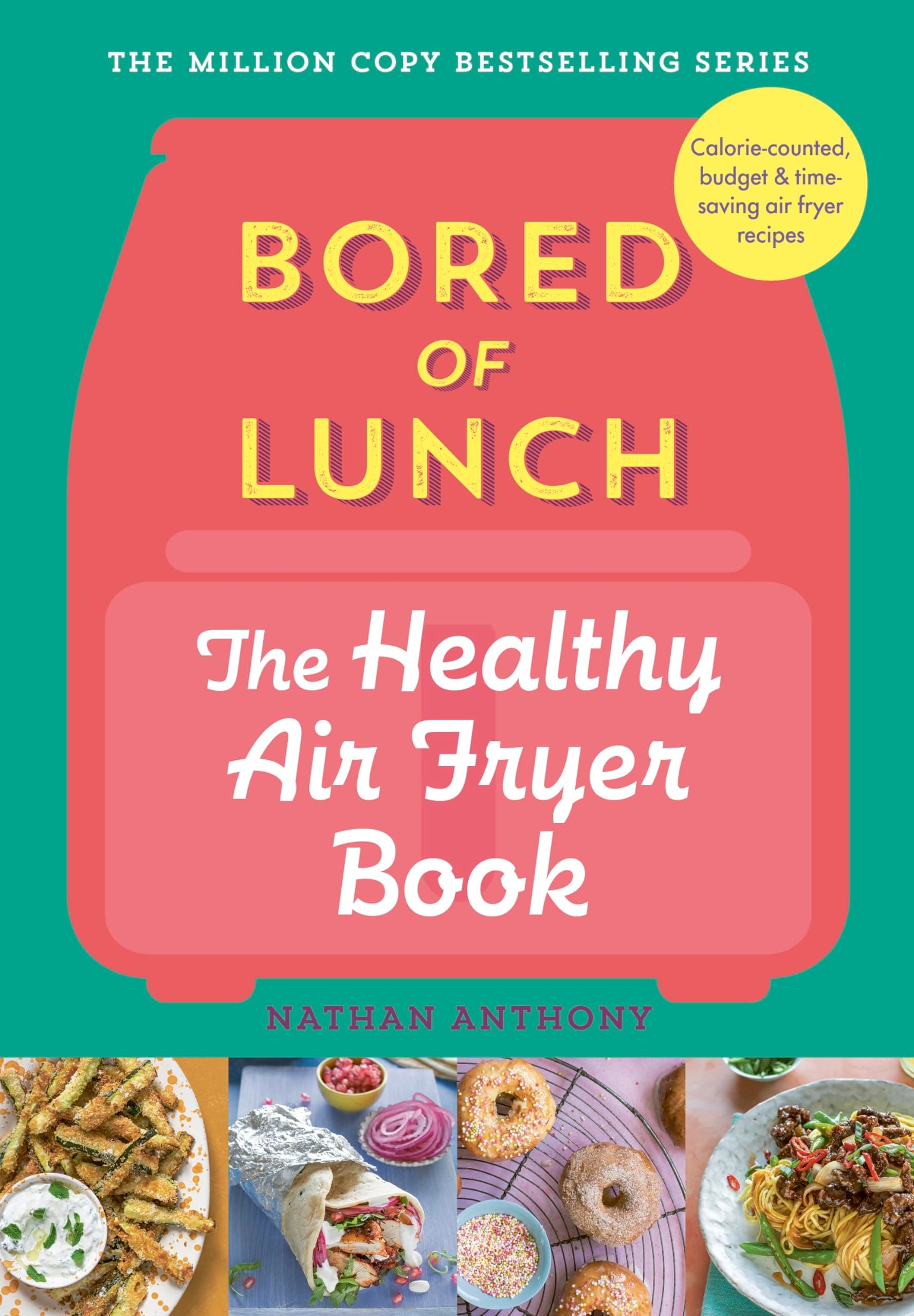 Bored of Lunch: The Healthy Air Fryer Book: Calorie-counted, budget & time-saving air fryer recipes product image