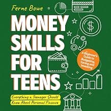 Money Skills for Teens: A Beginner’s Guide to Budgeting, Saving, and Investing. Everything a… product image